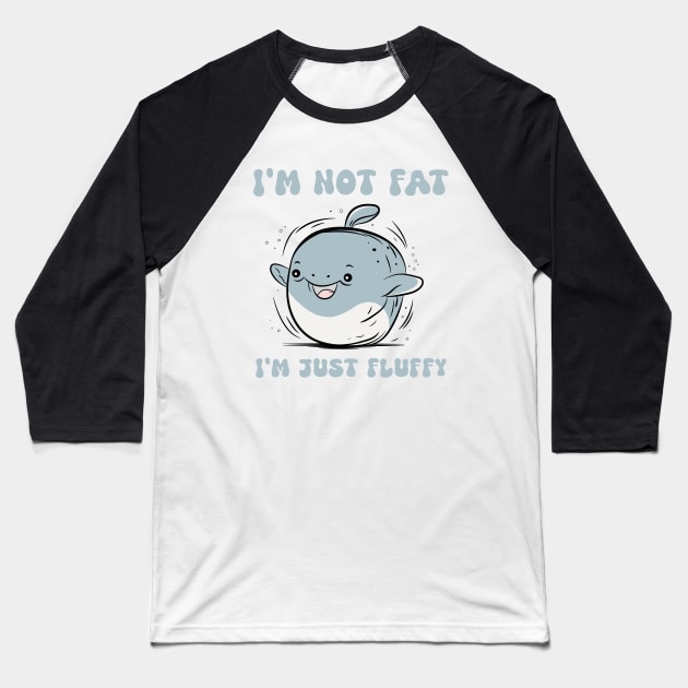 I'm not Fat I'm Just Fluffy Baseball T-Shirt by CEYLONEX